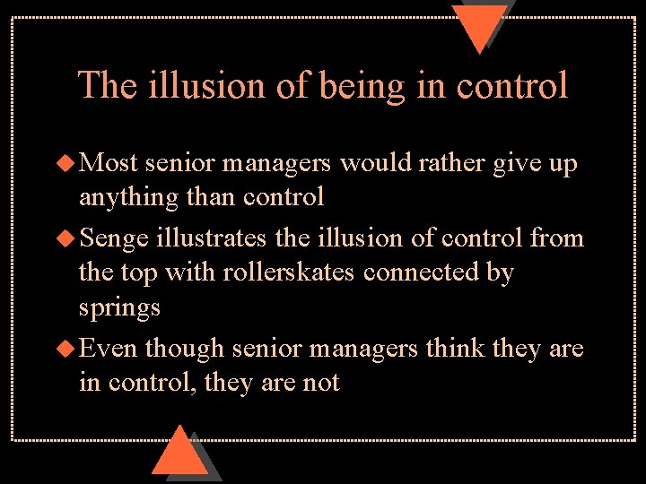 The illusion of being in control u Most senior managers would rather give up