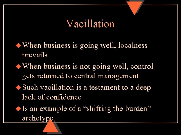 Vacillation u When business is going well, localness prevails u When business is not