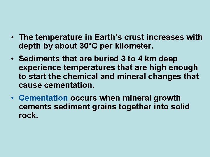  • The temperature in Earth’s crust increases with depth by about 30°C per