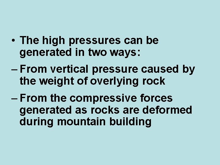  • The high pressures can be generated in two ways: – From vertical