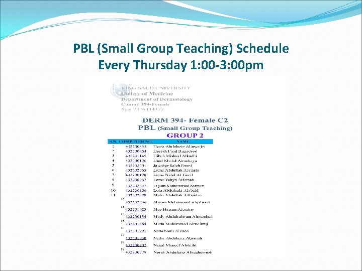 PBL (Small Group Teaching) Schedule Every Thursday 1: 00 -3: 00 pm 