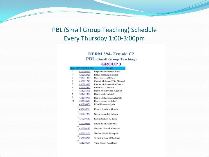 PBL (Small Group Teaching) Schedule Every Thursday 1: 00 -3: 00 pm 