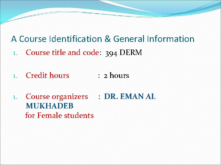 A Course Identification & General Information 1. Course title and code: 394 DERM 1.