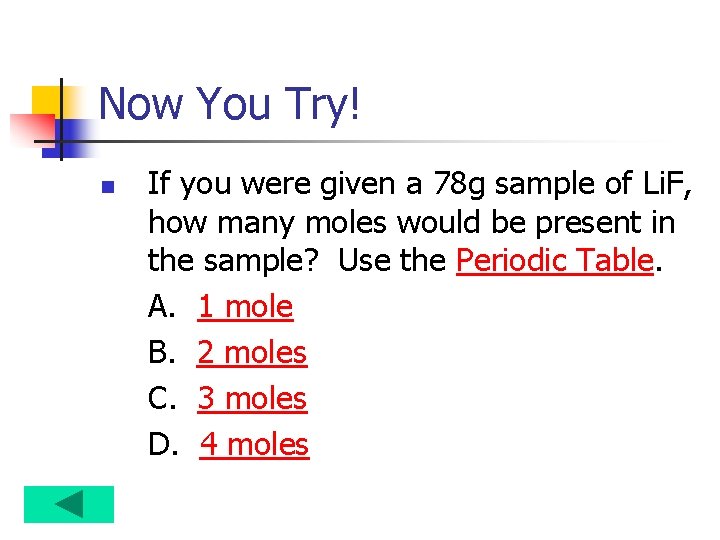 Now You Try! n If you were given a 78 g sample of Li.