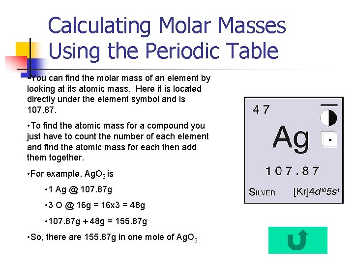 Calculating Molar Masses Using the Periodic Table • You can find the molar mass