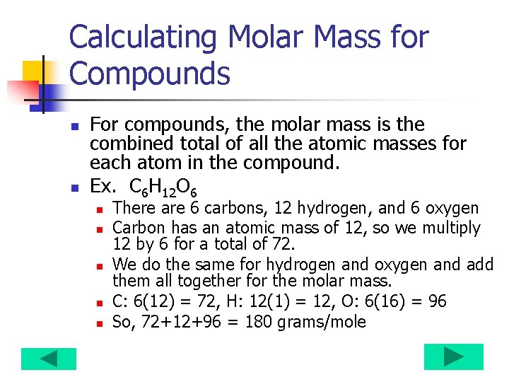 Calculating Molar Mass for Compounds n n For compounds, the molar mass is the