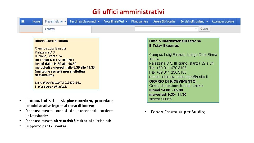 Gli uffici amministrativi Ufficio Corsi di studio Campus Luigi Einaudi Palazzina D 3 III