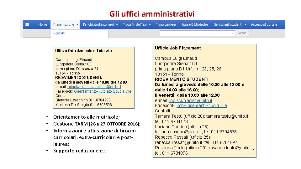 Gli uffici amministrativi Ufficio Orientamento e Tutorato Campus Luigi Einaudi Lungodora Siena 100 primo