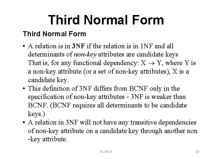 Third Normal Form • A relation is in 3 NF if the relation is