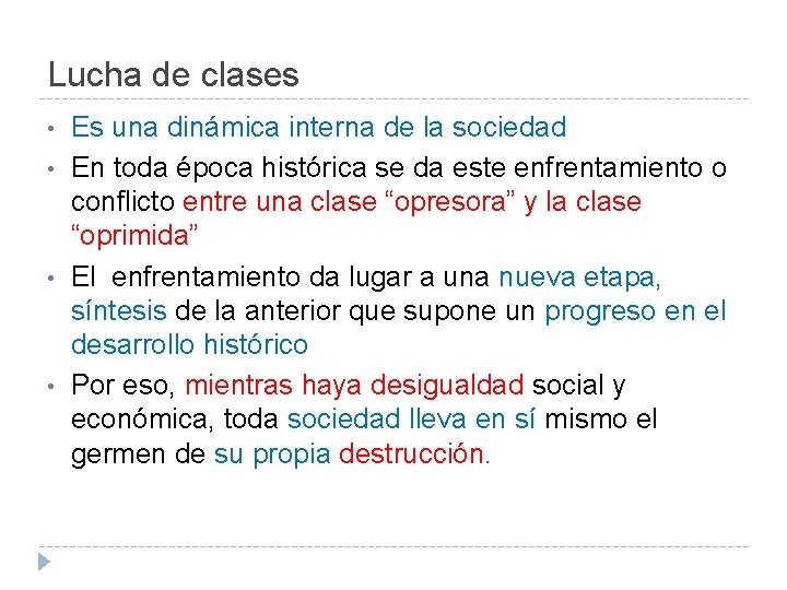 Lucha de clases • • Es una dinámica interna de la sociedad En toda