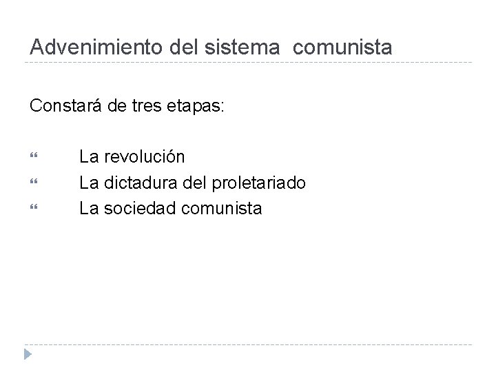 Advenimiento del sistema comunista Constará de tres etapas: La revolución La dictadura del proletariado