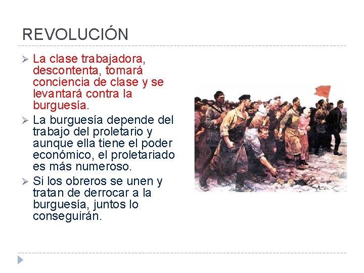 REVOLUCIÓN La clase trabajadora, descontenta, tomará conciencia de clase y se levantará contra la