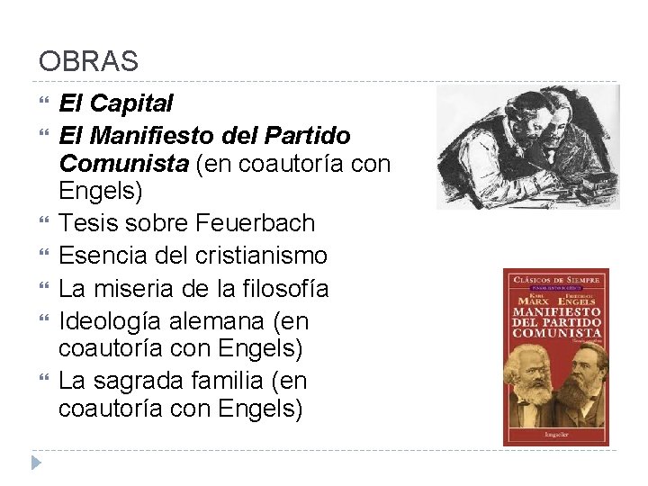OBRAS El Capital El Manifiesto del Partido Comunista (en coautoría con Engels) Tesis sobre