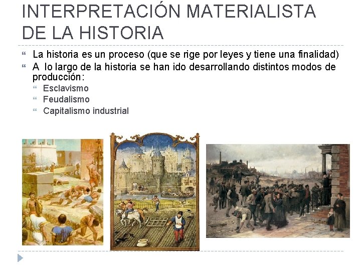 INTERPRETACIÓN MATERIALISTA DE LA HISTORIA La historia es un proceso (que se rige por