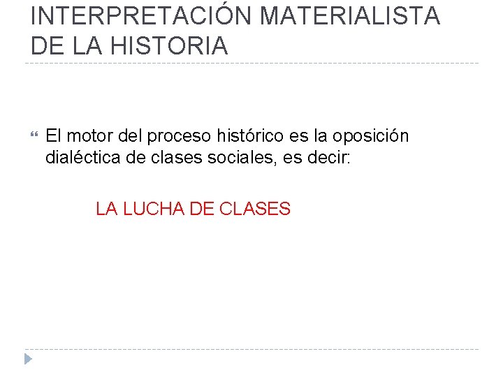 INTERPRETACIÓN MATERIALISTA DE LA HISTORIA El motor del proceso histórico es la oposición dialéctica