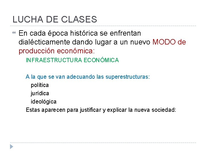 LUCHA DE CLASES En cada época histórica se enfrentan dialécticamente dando lugar a un