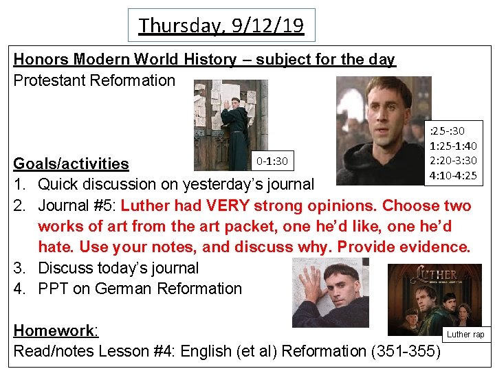 Thursday, 9/12/19 Honors Modern World History – subject for the day Protestant Reformation :