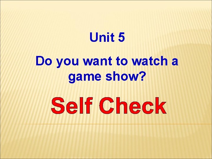 Unit 5 Do you want to watch a game show? 