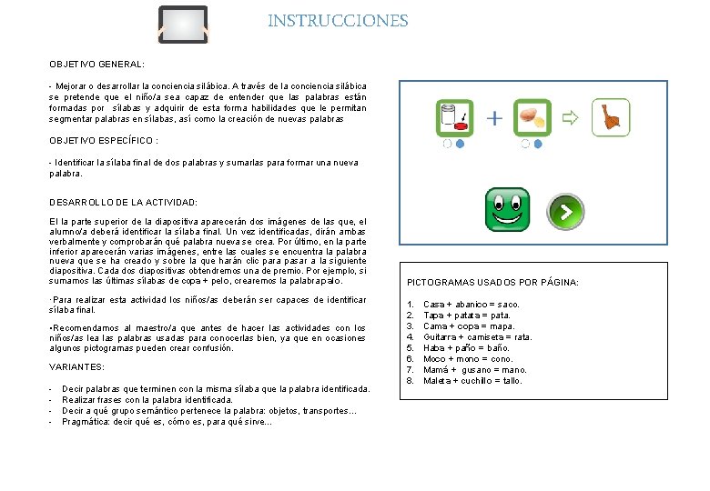 INSTRUCCIONES OBJETIVO GENERAL: - Mejorar o desarrollar la conciencia silábica. A través de la