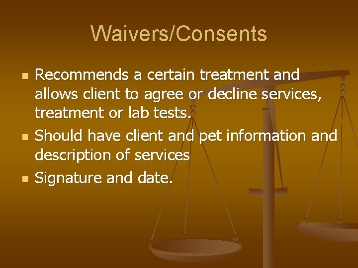 Waivers/Consents n n n Recommends a certain treatment and allows client to agree or