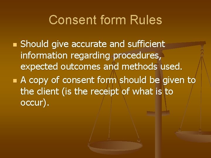 Consent form Rules n n Should give accurate and sufficient information regarding procedures, expected