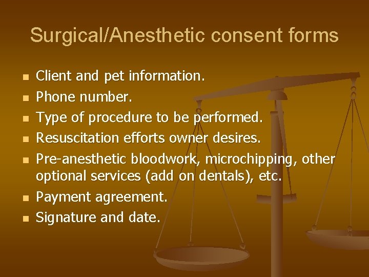 Surgical/Anesthetic consent forms n n n n Client and pet information. Phone number. Type