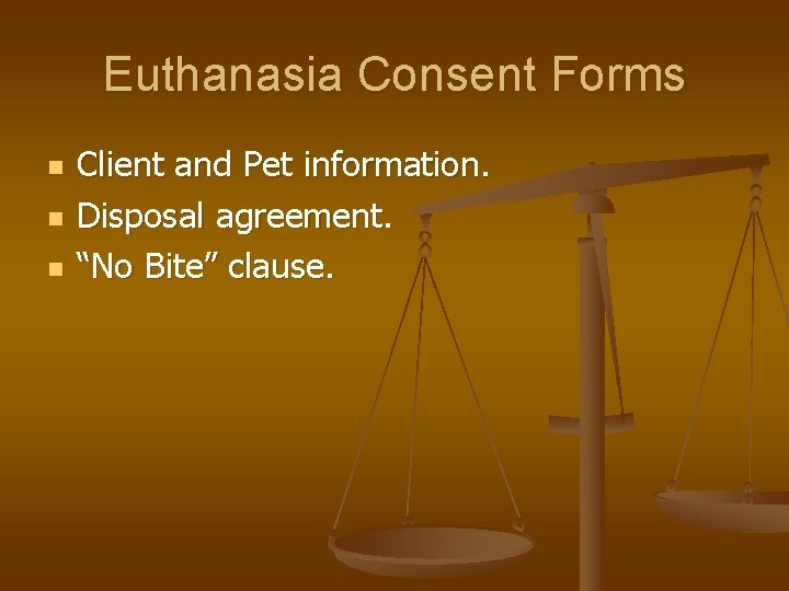 Euthanasia Consent Forms n n n Client and Pet information. Disposal agreement. “No Bite”