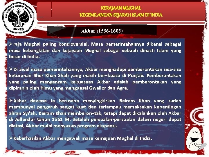 KERAJAAN MUGHAL KEGEMILANGAN SEJARAH ISLAM DI INDIA Akbar (1556 -1605) Øraja Mughal paling kontroversial.