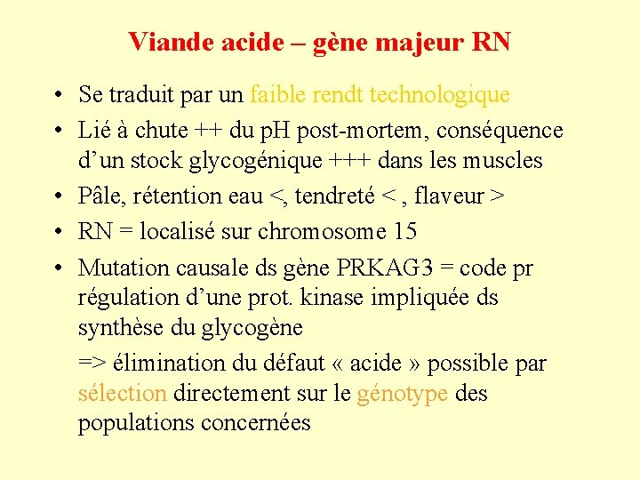 Viande acide – gène majeur RN • Se traduit par un faible rendt technologique