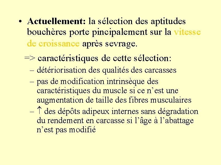  • Actuellement: la sélection des aptitudes bouchères porte pincipalement sur la vitesse de