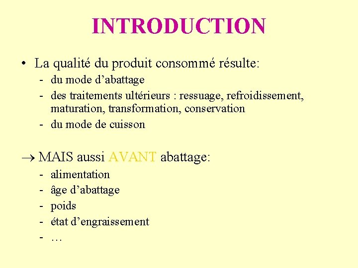 INTRODUCTION • La qualité du produit consommé résulte: - du mode d’abattage - des