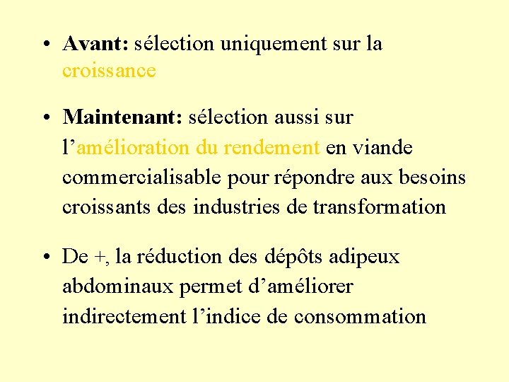  • Avant: sélection uniquement sur la croissance • Maintenant: sélection aussi sur l’amélioration