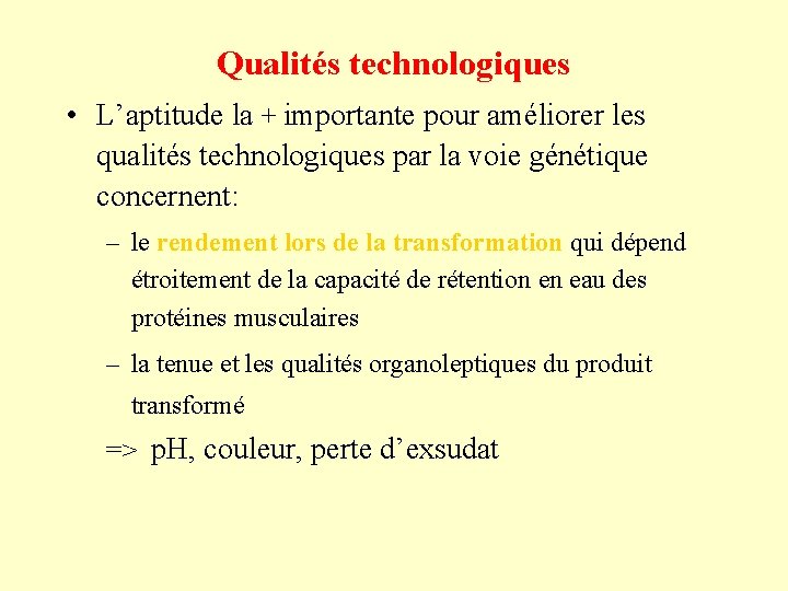 Qualités technologiques • L’aptitude la + importante pour améliorer les qualités technologiques par la