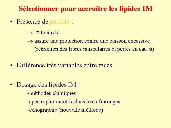 Sélectionner pour accroître les lipides IM • Présence de persillé : tendreté assure une