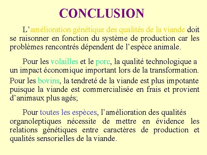 CONCLUSION L’amélioration génétique des qualités de la viande doit se raisonner en fonction du