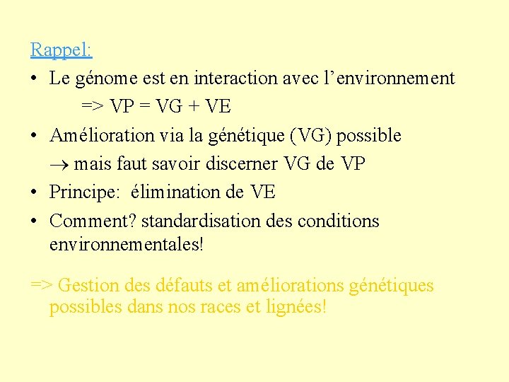 Rappel: • Le génome est en interaction avec l’environnement => VP = VG +