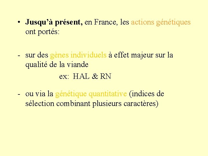  • Jusqu’à présent, en France, les actions génétiques ont portés: - sur des