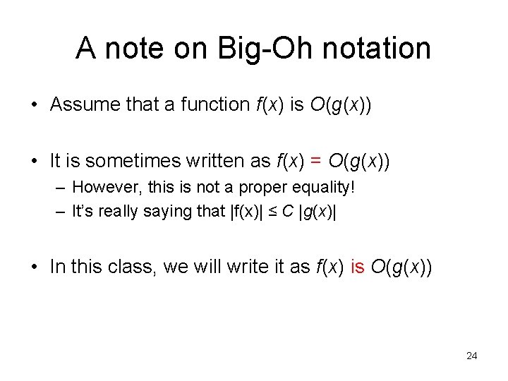 A note on Big-Oh notation • Assume that a function f(x) is O(g(x)) •