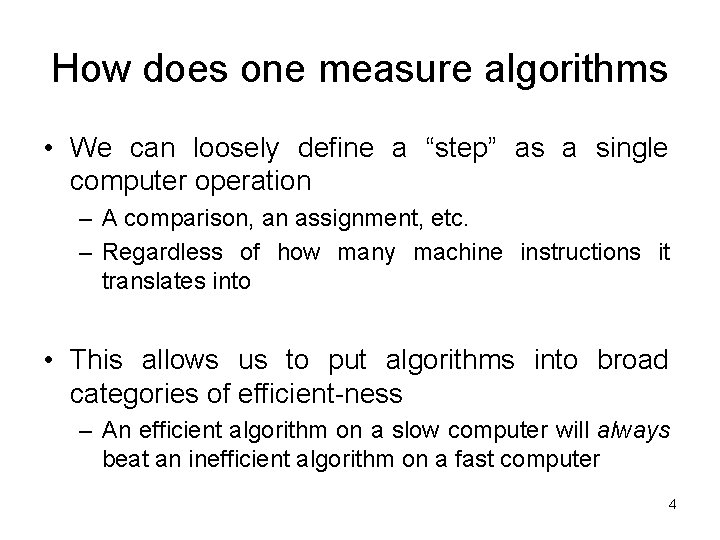 How does one measure algorithms • We can loosely define a “step” as a