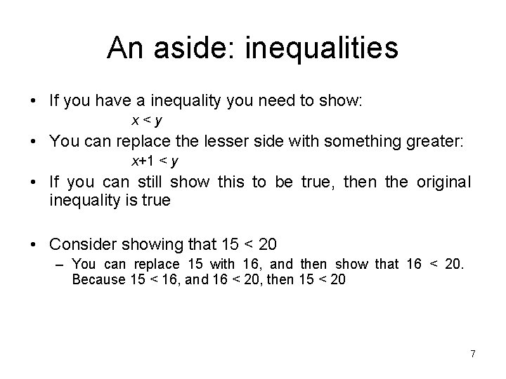 An aside: inequalities • If you have a inequality you need to show: x<y
