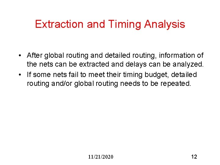 Extraction and Timing Analysis • After global routing and detailed routing, information of the