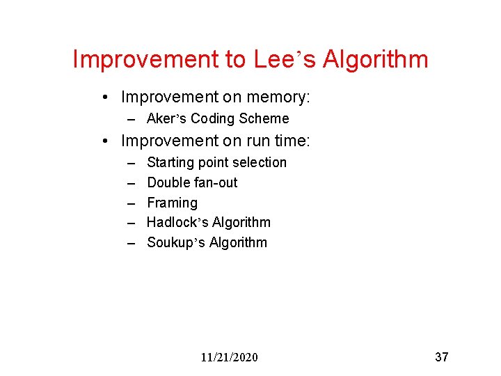 Improvement to Lee’s Algorithm • Improvement on memory: – Aker’s Coding Scheme • Improvement