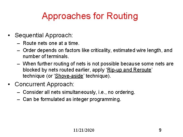 Approaches for Routing • Sequential Approach: – Route nets one at a time. –