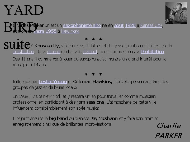 YARD BIRD suite Charles Parker Jr est un saxophoniste alto né en août 1920