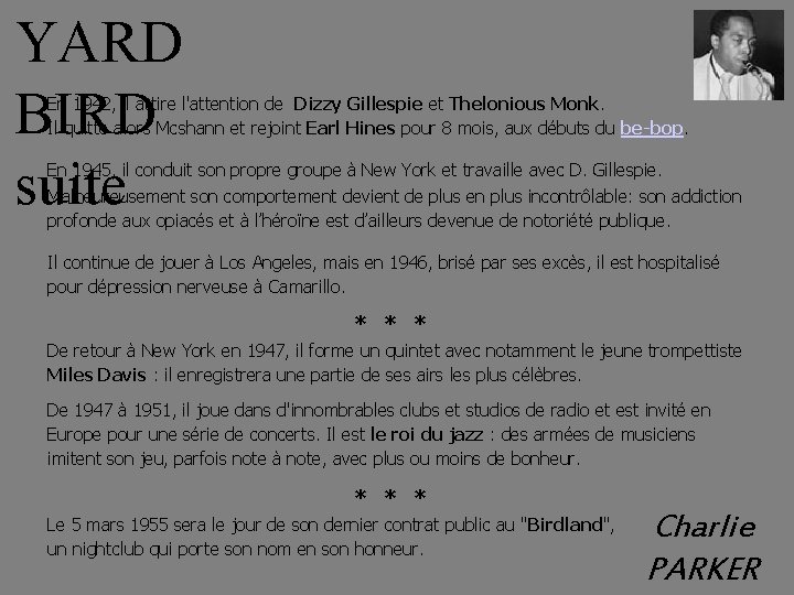 YARD BIRD suite En 1942, il attire l'attention de Dizzy Gillespie et Thelonious Monk.