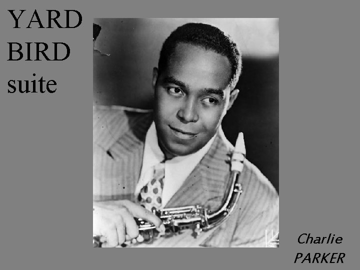 YARD BIRD suite Charlie PARKER 