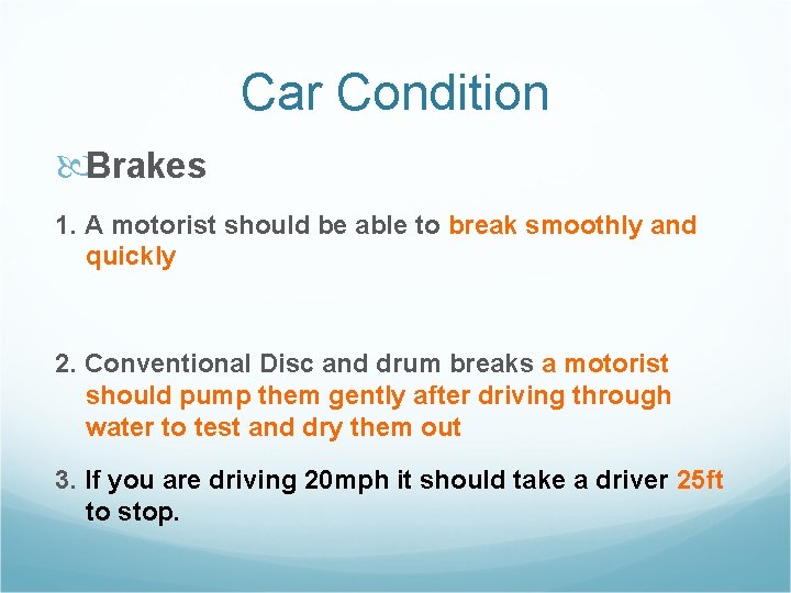 Car Condition Brakes 1. A motorist should be able to break smoothly and quickly