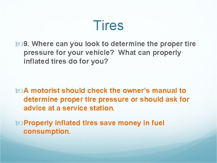 Tires 9. Where can you look to determine the proper tire pressure for your