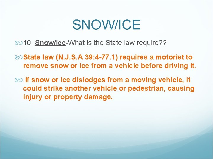 SNOW/ICE 10. Snow/Ice-What is the State law require? ? State law (N. J. S.