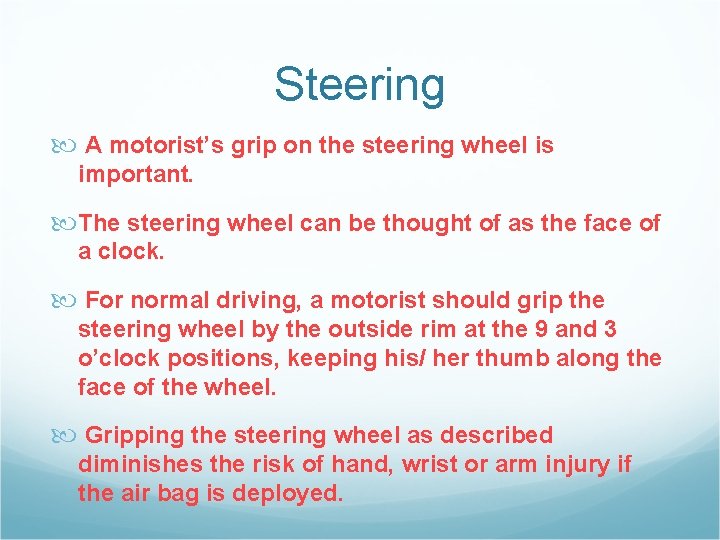 Steering A motorist’s grip on the steering wheel is important. The steering wheel can